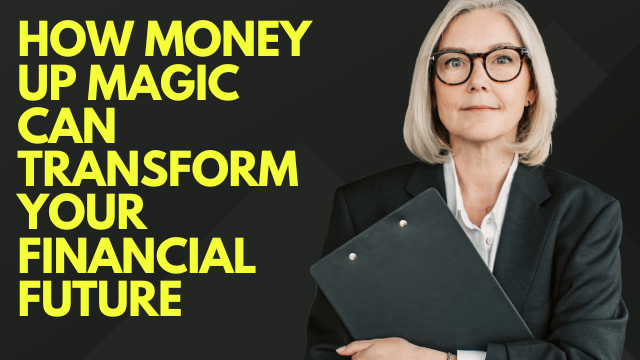 How Money Up Magic Can Transform Your Financial Future